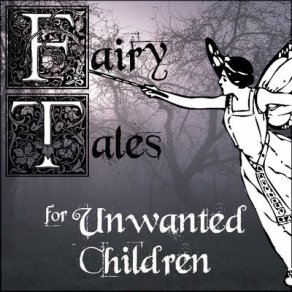 Fairy Tales for Unwanted Children Podcast Logo